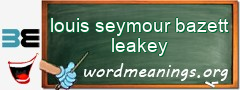 WordMeaning blackboard for louis seymour bazett leakey